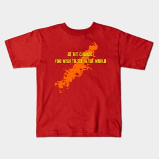 Be the change you want to see in the world Kids T-Shirt